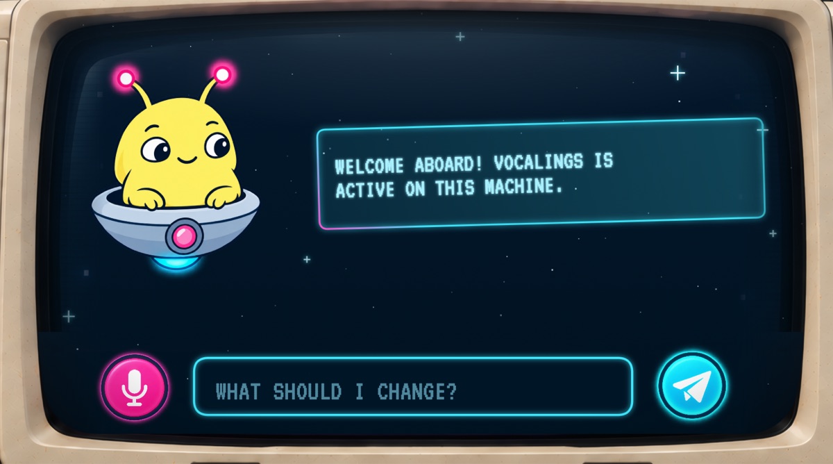 The buddy says: Welcome aboard! Vocalings is active on this machine.